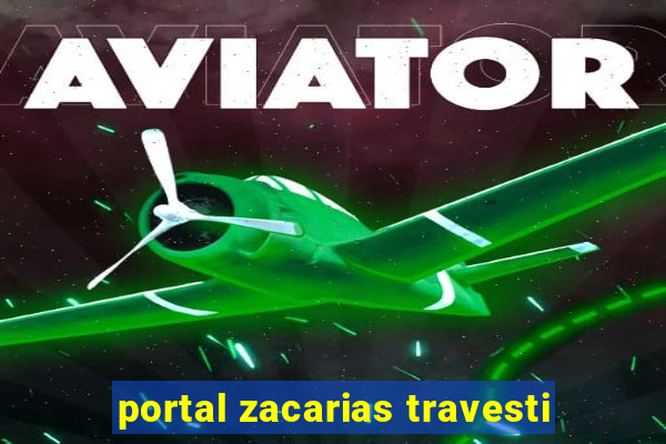 portal zacarias travesti